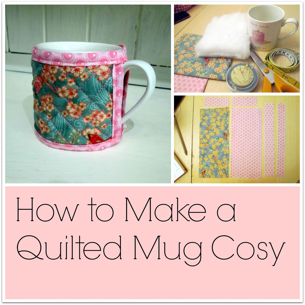 How to Make a Quilted Mug Cosy - Tea and a Sewing Machine