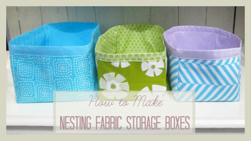 How to Make Nesting Fabric Storage Boxes - Wild Blossom Life