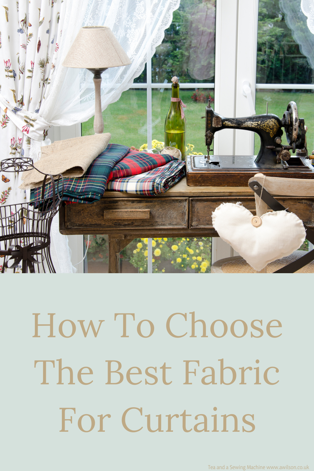 How To Choose The Best Fabric For Curtains - Tea And A Sewing Machine